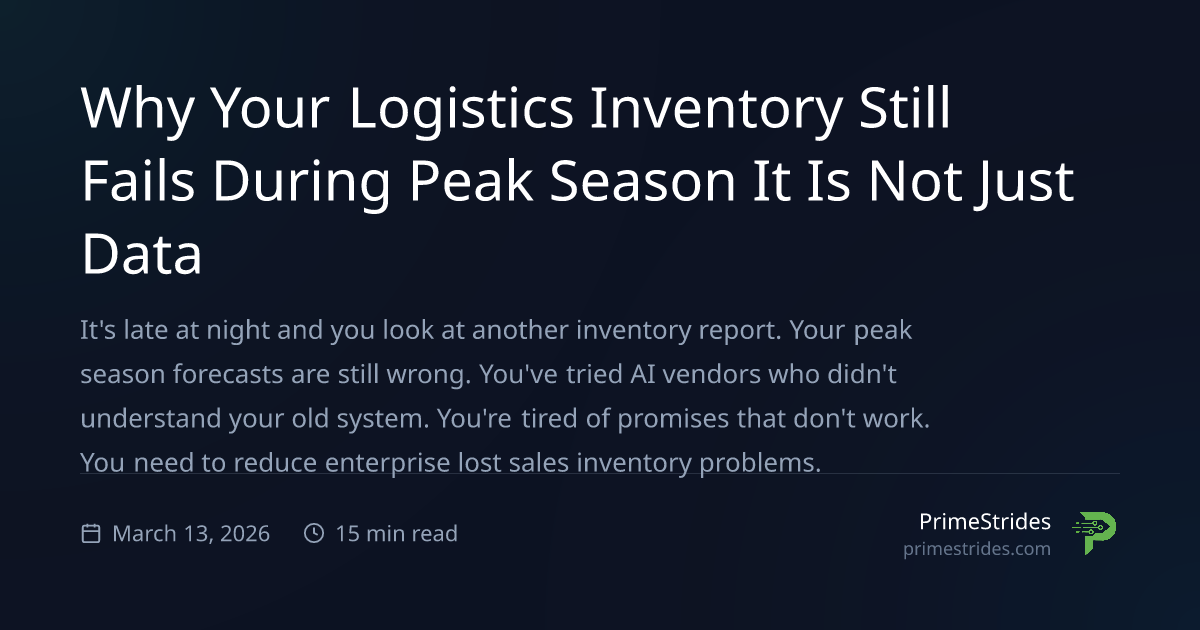 Stop Logistics Inventory Failure Beyond Data | PrimeStrides